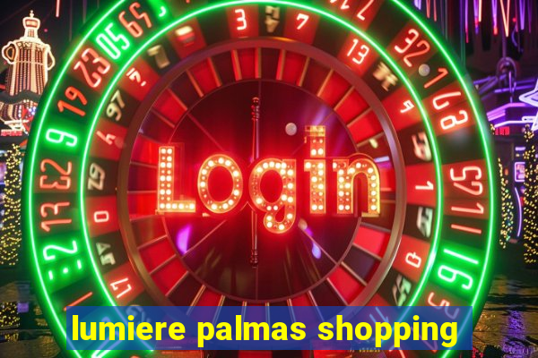 lumiere palmas shopping